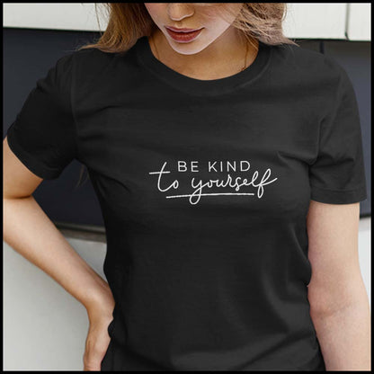 Premium cotton Black t shirt for women - design "Be Kind To Yourself"